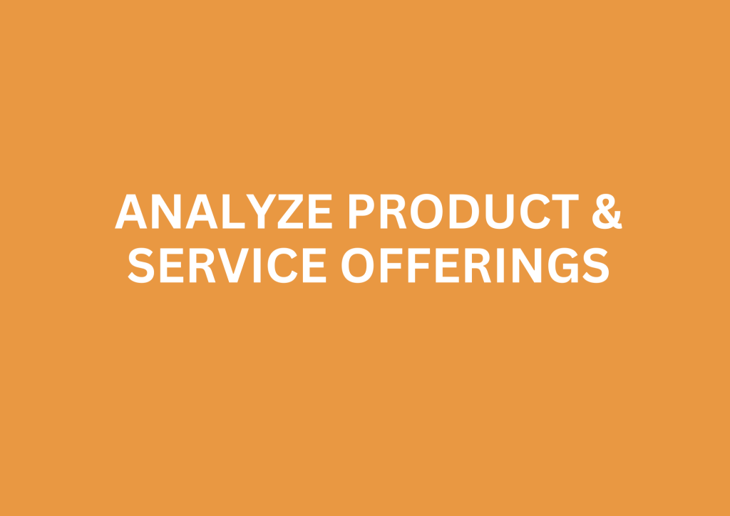 Analyze product & service offerings