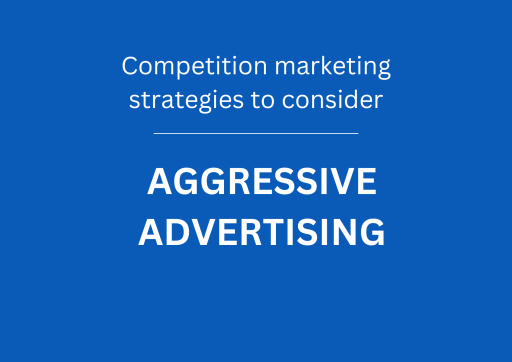Competition marketing strategies to consider aggressive advertising
