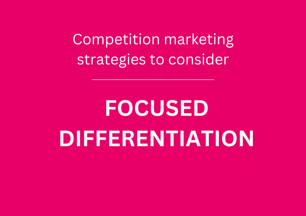 Competition marketing strategies to consider focused differentiation