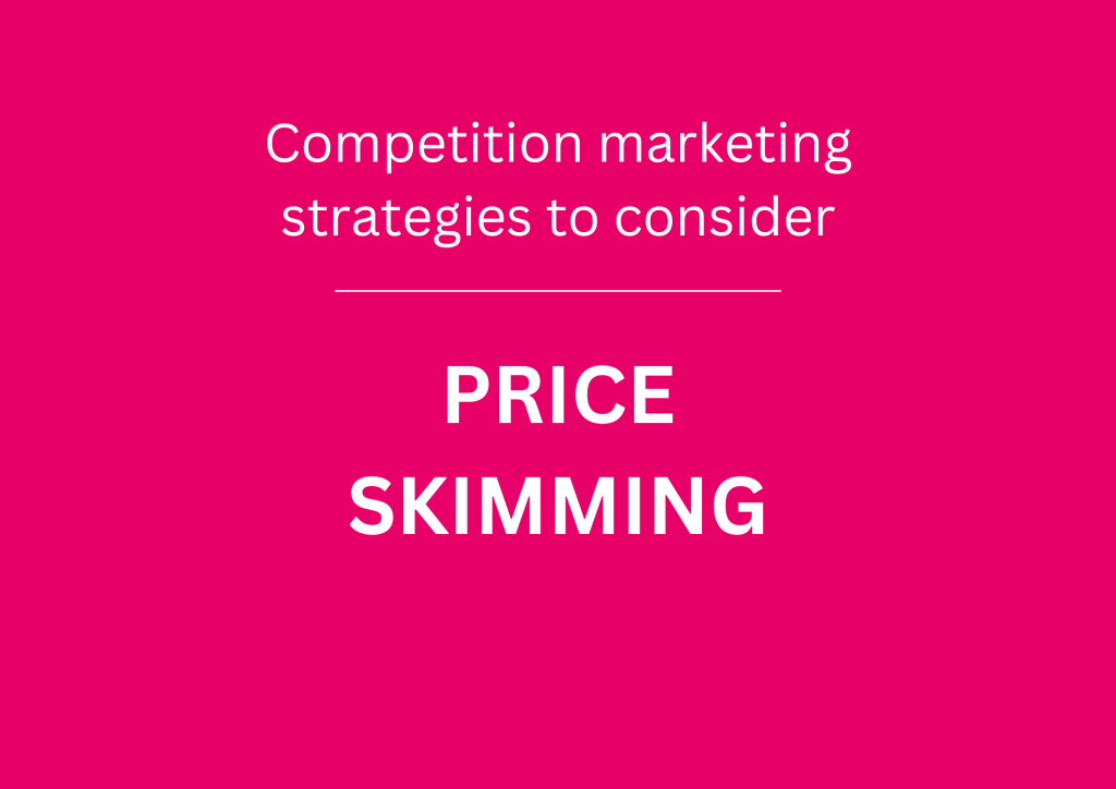 Competition marketing strategies to consider price skimming