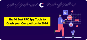 The 14 Best PPC Spy Tools to Crash your Competitors in 2024