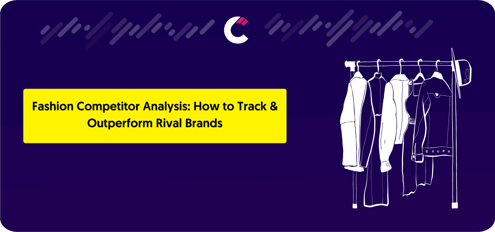 Fashion Competitor Analysis How to Track & Outperform Rival Brands