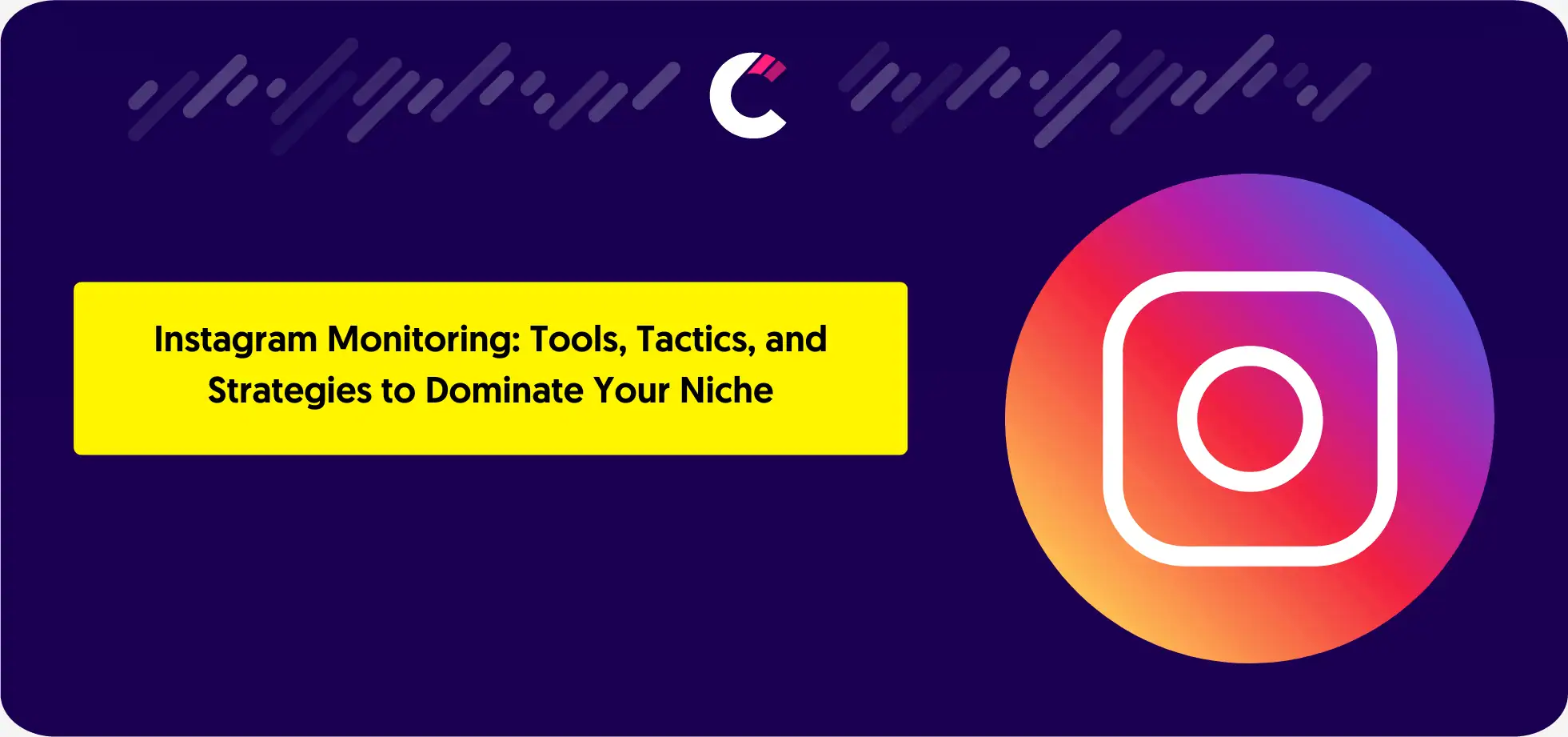 Instagram Monitoring_ Tools, Tactics, and Strategies to Dominate Your Niche