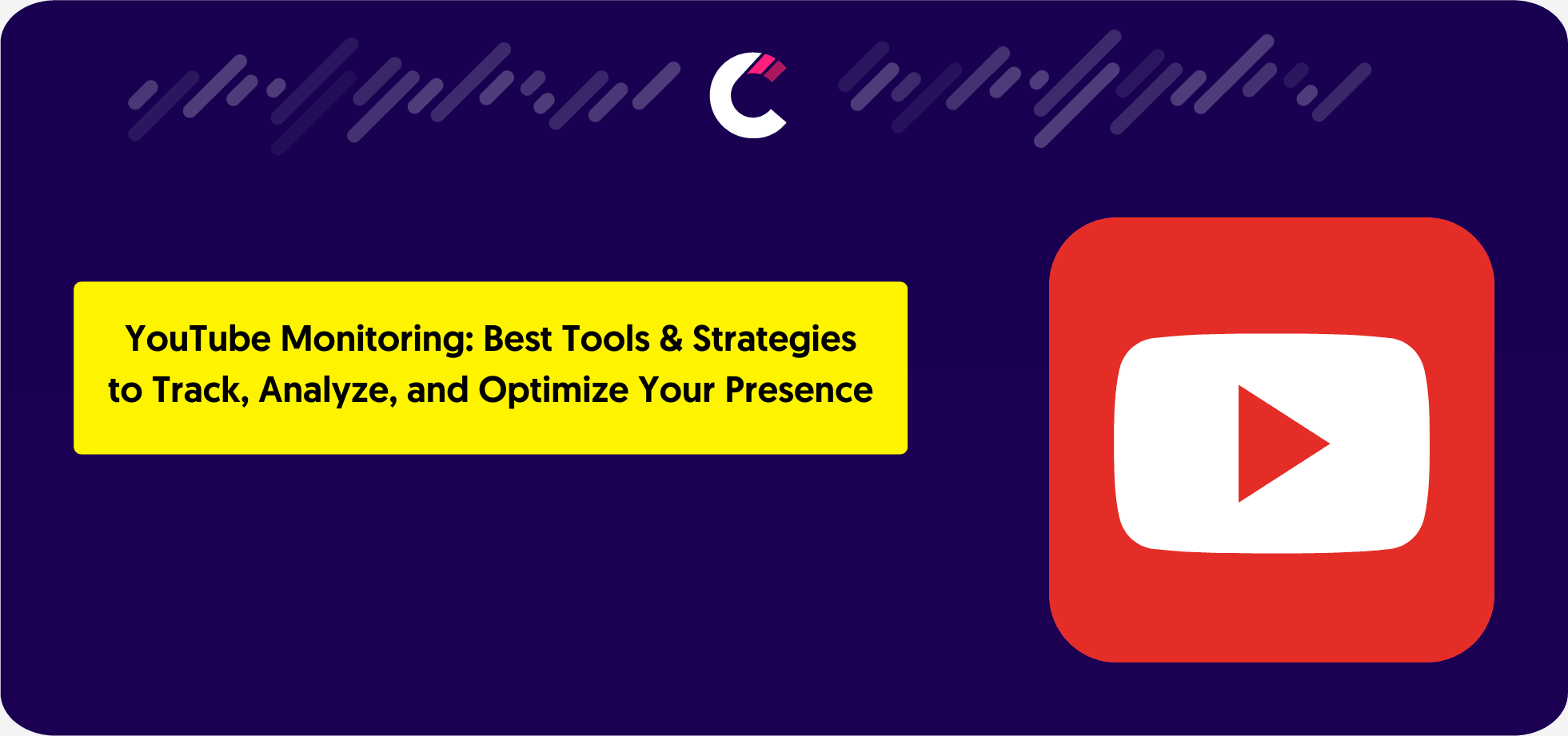 YouTube Monitoring: Best Tools & Strategies to Track, Analyze, and Optimize Your Presence